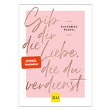 Produktbild GU Gib dir die Liebe die du verdienst